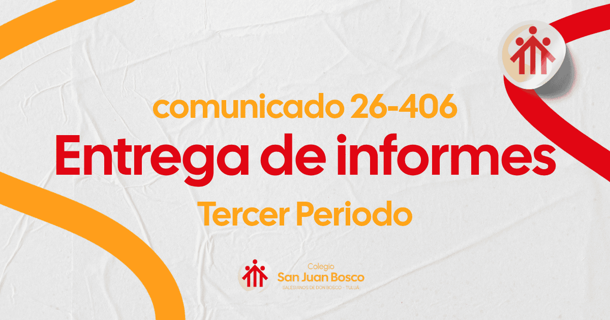 Comunicado 26-406 | Entrega de informes académicos del tercer periodo